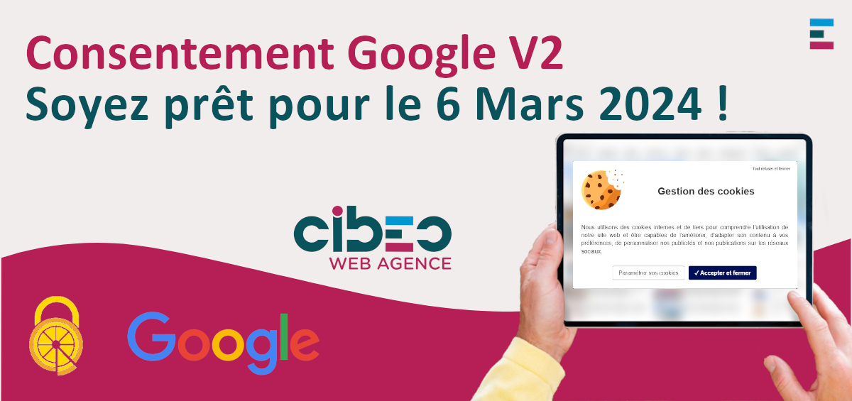 Google Consent Mode V2 - CIBEO Web Agence