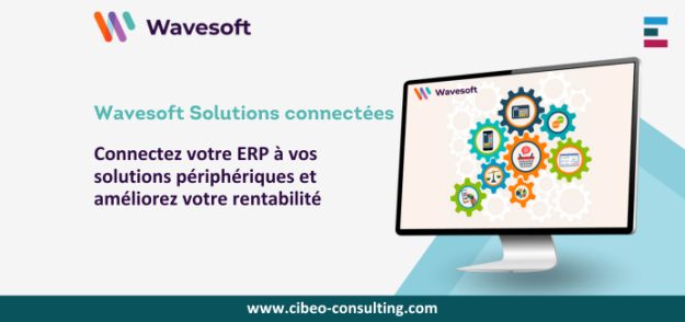 Solutions connectées à l’ERP Wavesoft : des interfaces naturelles Solutions connectées à l’ERP Wavesoft : des interfaces naturelles
